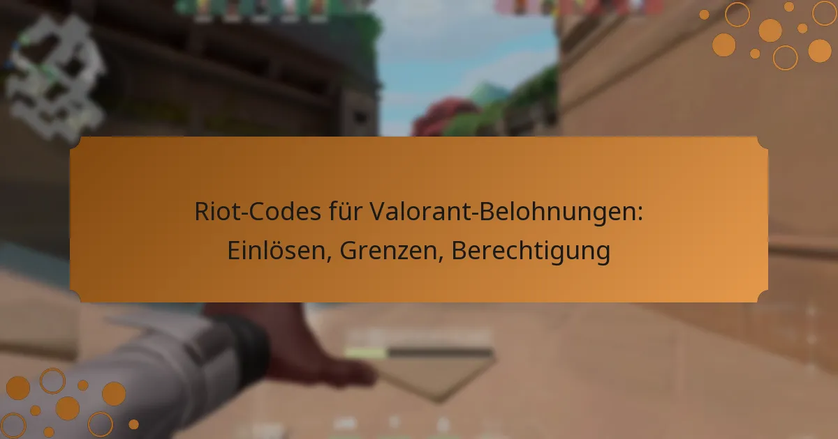 Riot-Codes für Valorant-Belohnungen: Einlösen, Grenzen, Berechtigung