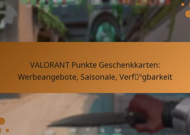 VALORANT Punkte Geschenkkarten: Werbeangebote, Saisonale, Verfügbarkeit
