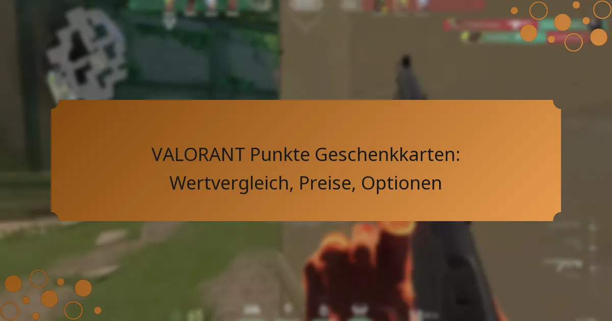 VALORANT Punkte Geschenkkarten: Wertvergleich, Preise, Optionen