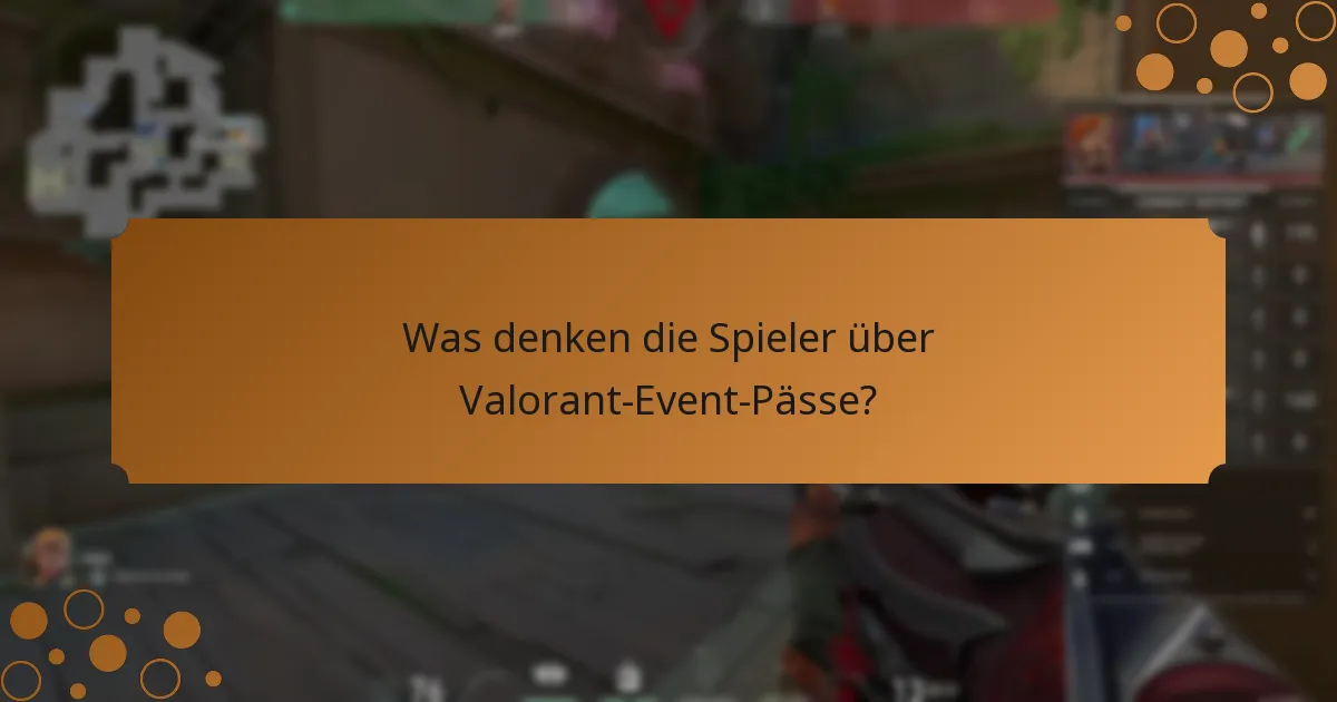 Was denken die Spieler über Valorant-Event-Pässe?