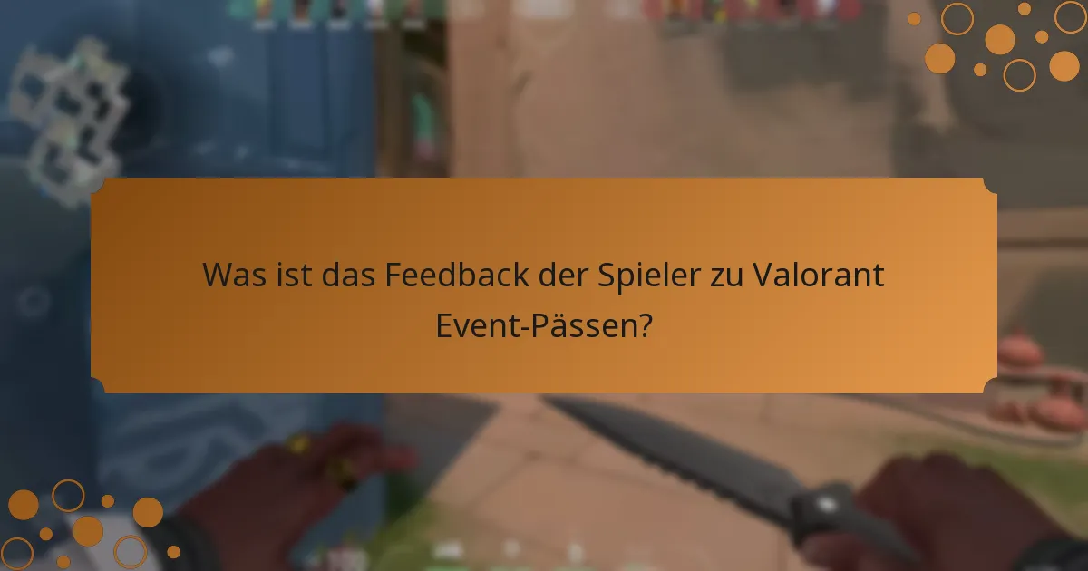 Was ist das Feedback der Spieler zu Valorant Event-Pässen?