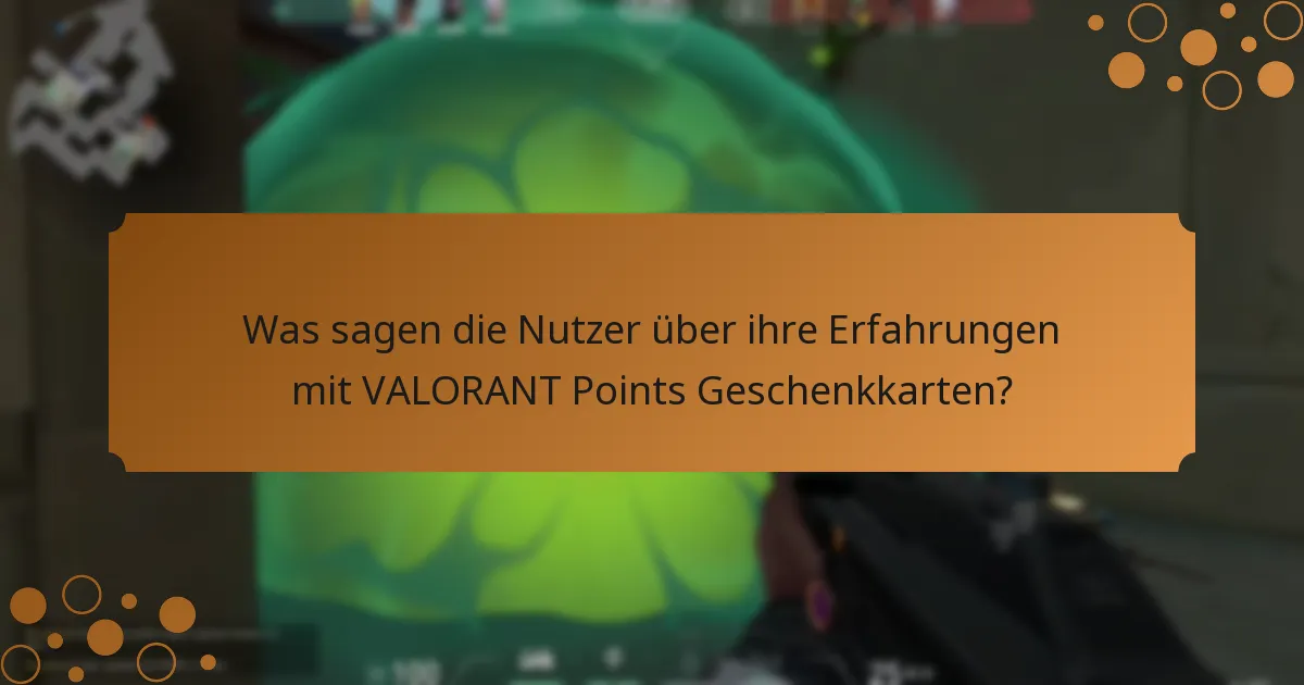 Was sagen die Nutzer über ihre Erfahrungen mit VALORANT Points Geschenkkarten?