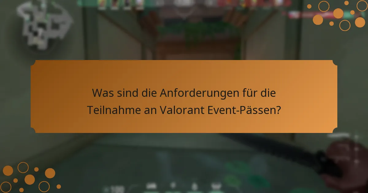 Welche Herausforderungen begegnen den Spielern bei Valorant Event-Pässen?