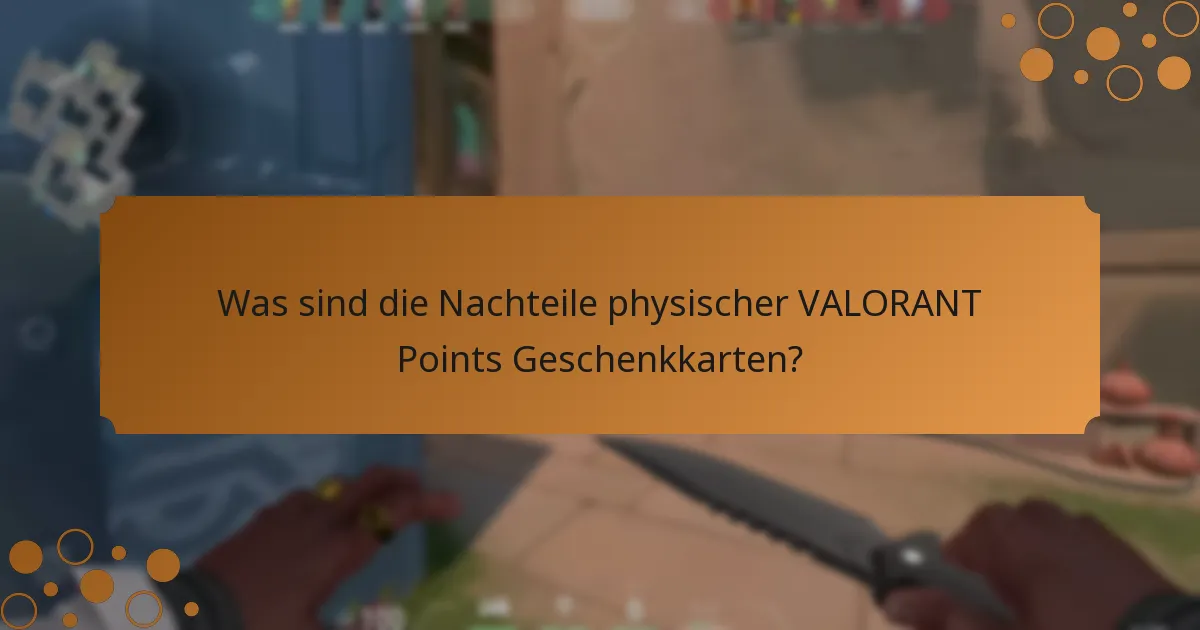 Was sind die Vorteile physischer VALORANT Points Geschenkkarten?