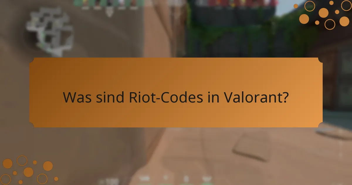 Wie verbessern Riot-Codes das Spielerlebnis in Valorant?