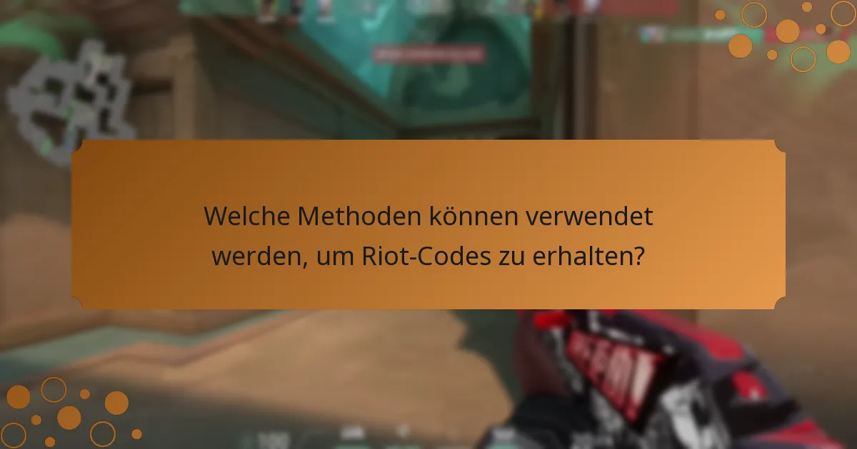 Welche Methoden können verwendet werden, um Riot-Codes zu erhalten?