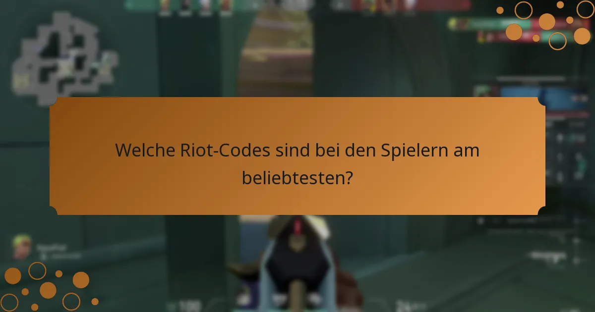 Welche Riot-Codes sind bei den Spielern am beliebtesten?