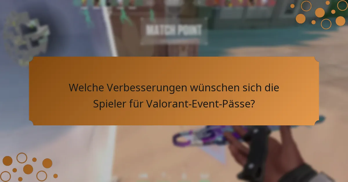 Welche Verbesserungen wünschen sich die Spieler für Valorant-Event-Pässe?