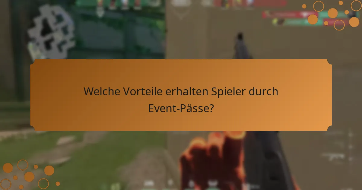 Welche Vorteile erhalten Spieler durch Event-Pässe?