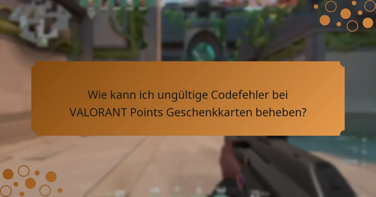 Wo finde ich Unterstützung bei Problemen mit VALORANT Points Geschenkkarten?