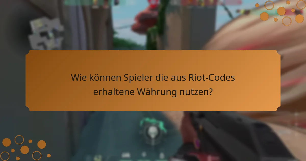 Was sind die aktuellen Riot-Codes für Valorant?